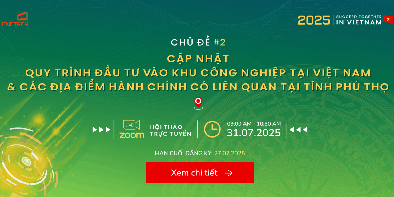Hội Thảo Trực Tuyến: Hội Thảo Trực Tuyến: Cập nhật Quy trình đầu tư vào Khu công nghiệp tại Việt Nam và Các địa điểm hành chính có liên quan tại tỉnh Phú Thọ